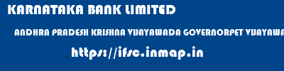 KARNATAKA BANK LIMITED  ANDHRA PRADESH KRISHNA VIJAYAWADA GOVERNORPET VIJAYAWADA  ifsc code